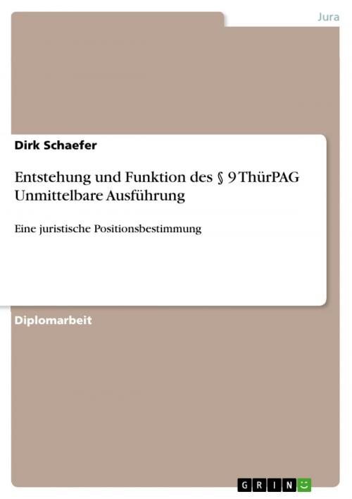Cover of the book Entstehung und Funktion des § 9 ThürPAG Unmittelbare Ausführung by Dirk Schaefer, GRIN Verlag