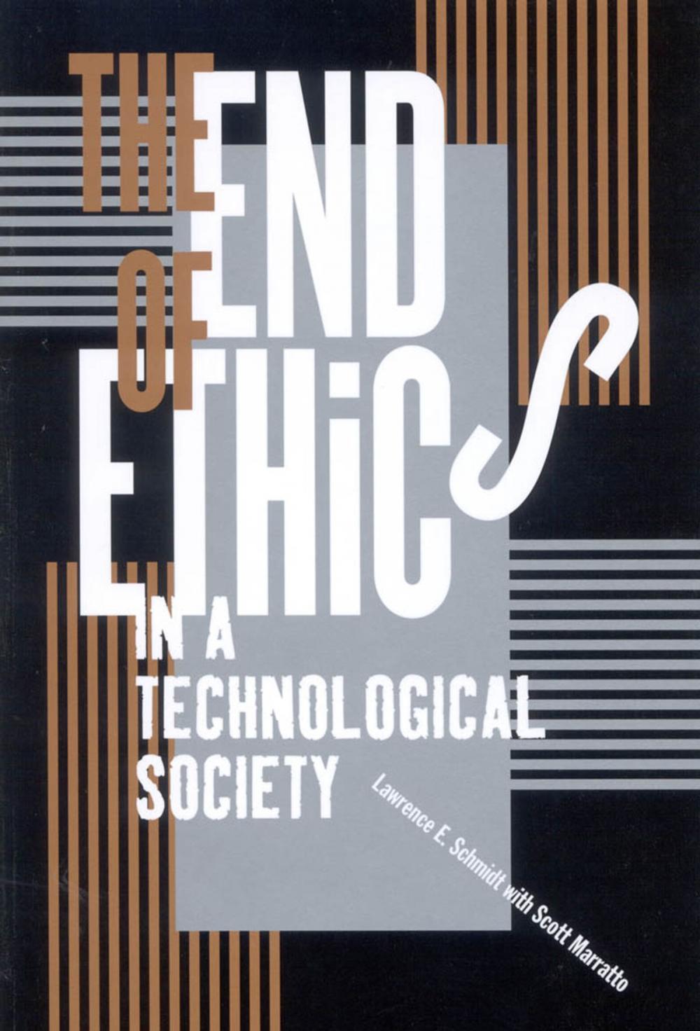 Big bigCover of The End of Ethics in a Technological Society