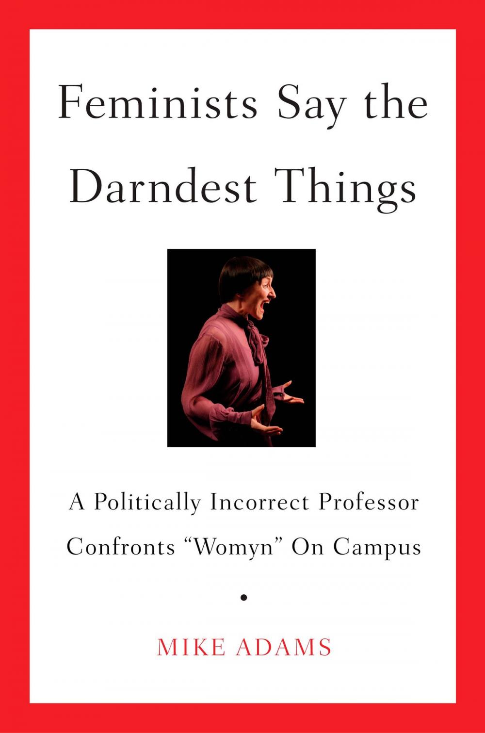 Big bigCover of Feminists Say the Darndest Things