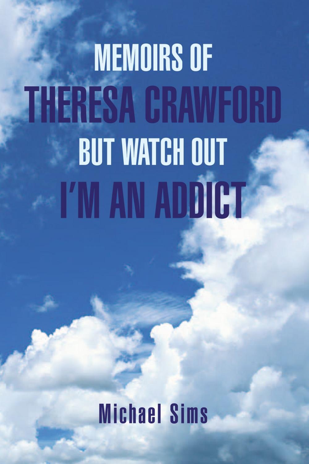 Big bigCover of Memoirs of Theresa Crawford but Watch out I'm an Addict