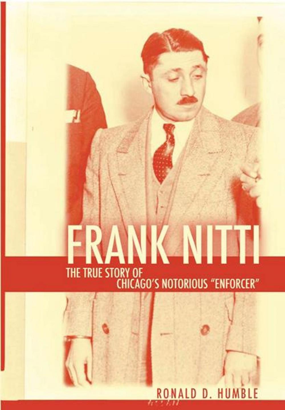 Big bigCover of Frank Nitti: The True Story of Chicago's Notorious Enforcer