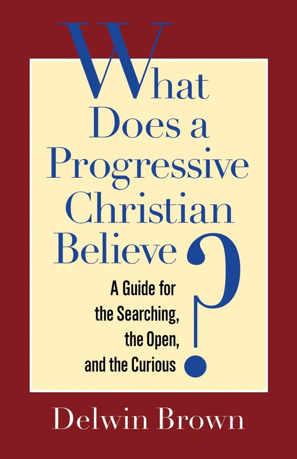 Big bigCover of What Does a Progressive Christian Believe?