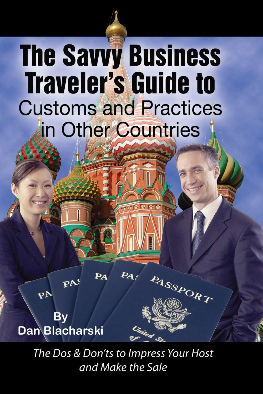 Big bigCover of The Savvy Business Traveler's Guide to Customs and Practices in Other Countries: The Dos & Don’ts to Impress Your Host and Make the Sale