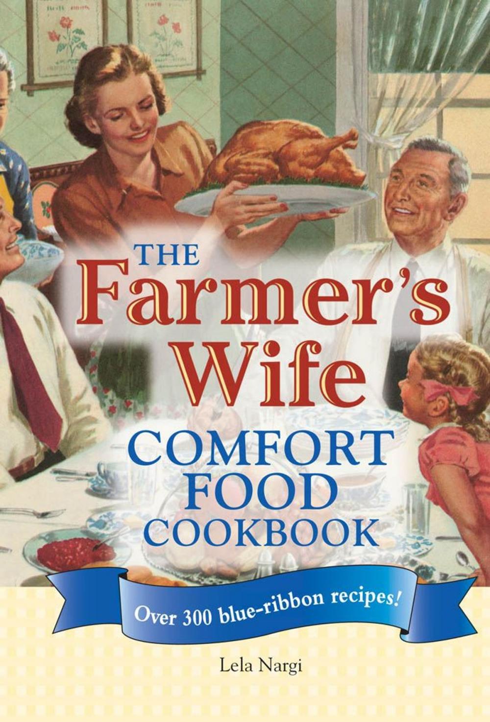 Big bigCover of The Farmer's Wife Comfort Food Cookbook: Over 300 blue-ribbon recipes!