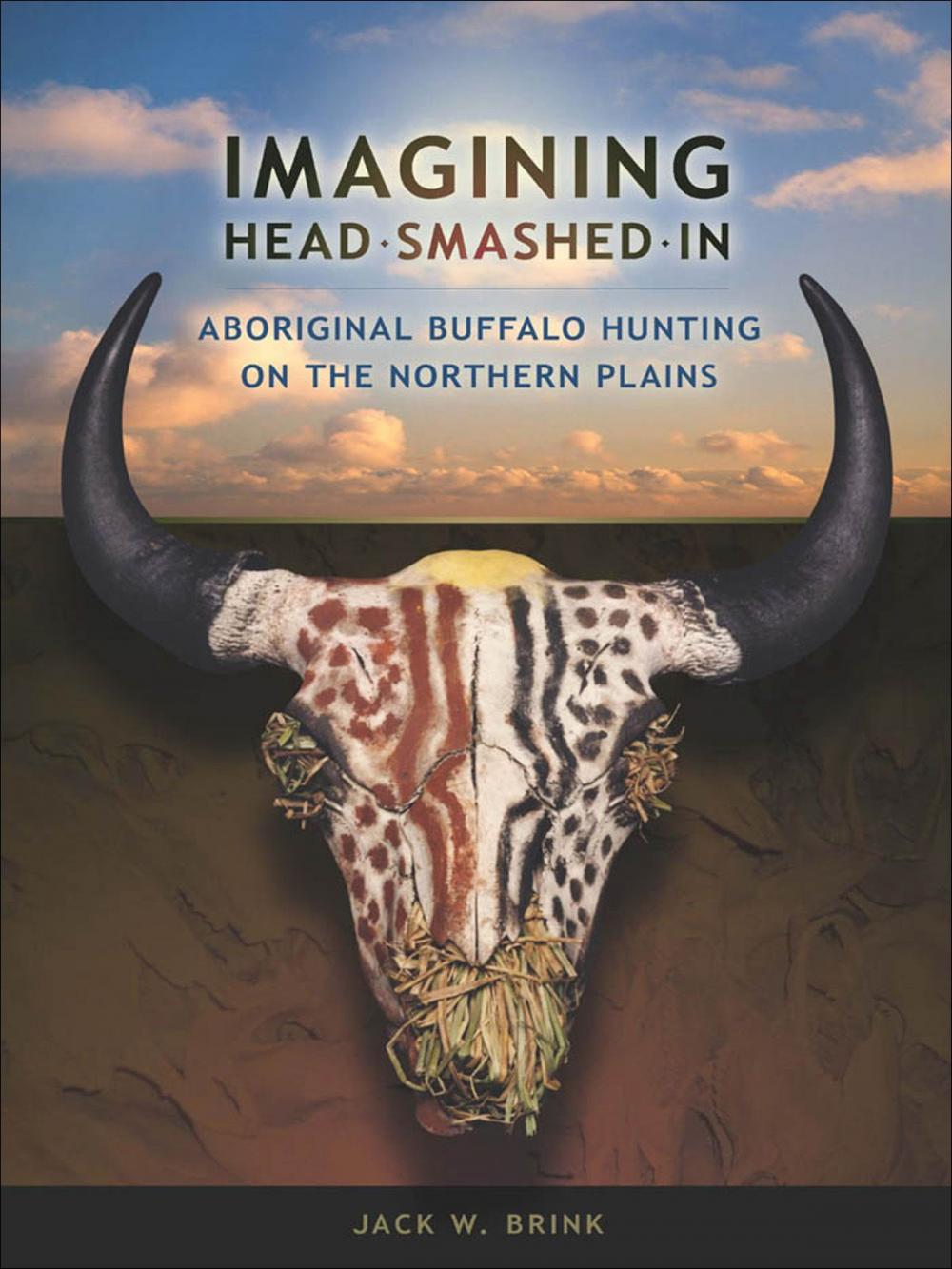 Big bigCover of Imagining Head Smashed In: Aboriginal Buffalo Hunting on the Northern Plains