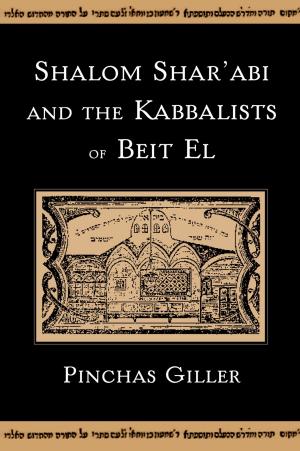Cover of the book Shalom Shar'abi and the Kabbalists of Beit El by Jessica McCrory Calarco
