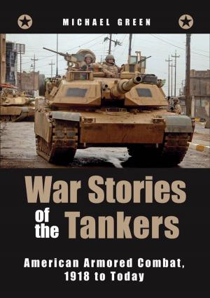 Book cover of War Stories of the Tankers: American Armored Combat, 1918 to Today