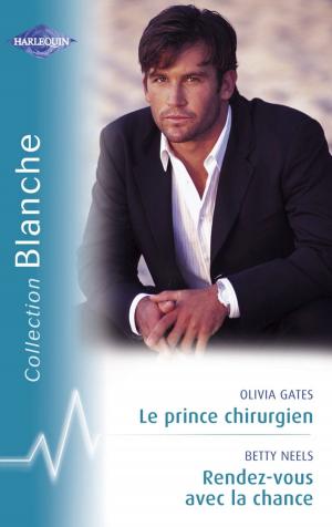 Cover of the book Le prince chirurgien - Rendez-vous avec la chance (Harlequin Blanche) by Susan Sleeman, Sara K. Parker, Valerie Hansen