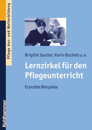 Cover of the book Lernzirkel für den Pflegeunterricht by Timo Storck, Cord Benecke, Lilli Gast, Marianne Leuzinger-Bohleber, Wolfgang Mertens