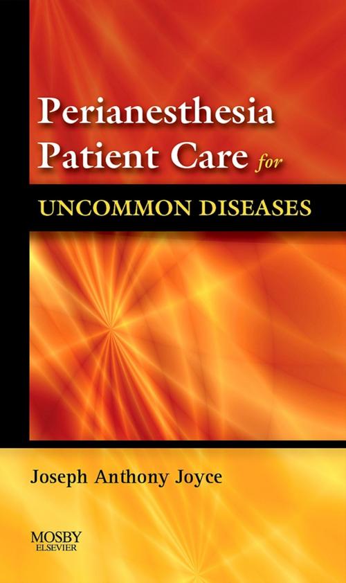 Cover of the book Perianesthesia Patient Care for Uncommon Diseases E-book by Joseph A. Joyce, CRNA, BS, Elsevier Health Sciences
