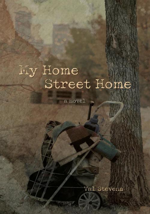 Cover of the book My Home Street Home by Val Stevens, iUniverse