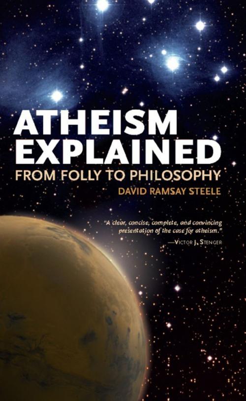 Cover of the book Atheism Explained by David Ramsay Steele, Open Court