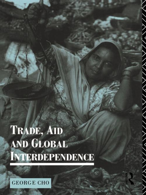 Cover of the book Trade, Aid and Global Interdependence by George Cho, Taylor and Francis