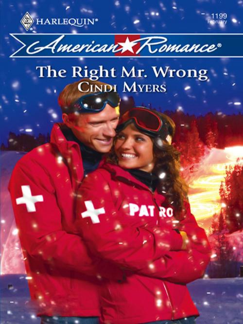 Cover of the book The Right Mr. Wrong by Cindi Myers, Harlequin