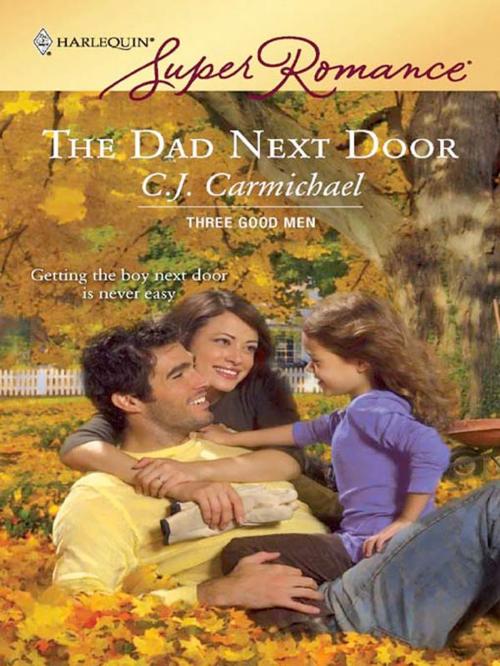 Cover of the book The Dad Next Door by C.J. Carmichael, Harlequin