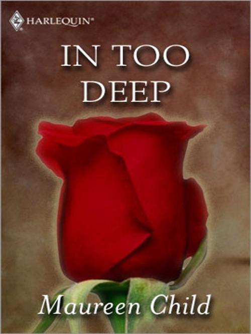 Cover of the book In Too Deep by Maureen Child, Harlequin