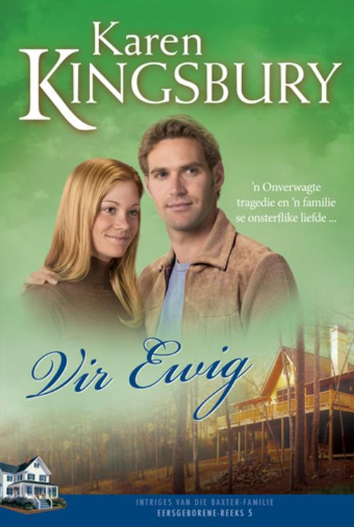 Cover of the book Vir ewig (eBoek) by Karen Kingsbury, Christian Art Distributors Pty Ltd