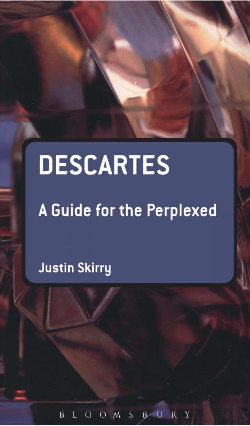 Cover of the book Descartes: A Guide for the Perplexed by Dr. Justin Skirry, Bloomsbury Publishing