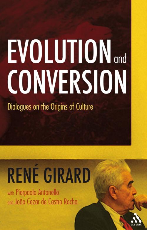 Cover of the book Evolution and Conversion by Dr René Girard, Bloomsbury Publishing