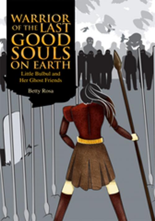 Cover of the book Warrior of the Last Good Souls on Earth by Betty Rosa, Xlibris US