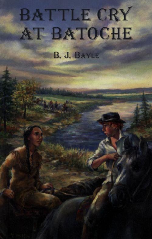 Cover of the book Battle Cry at Batoche by B.J. Bayle, Dundurn