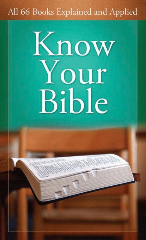 Cover of the book Know Your Bible: All 66 Books Explained and Applied by Paul Kent, Barbour Publishing, Inc.