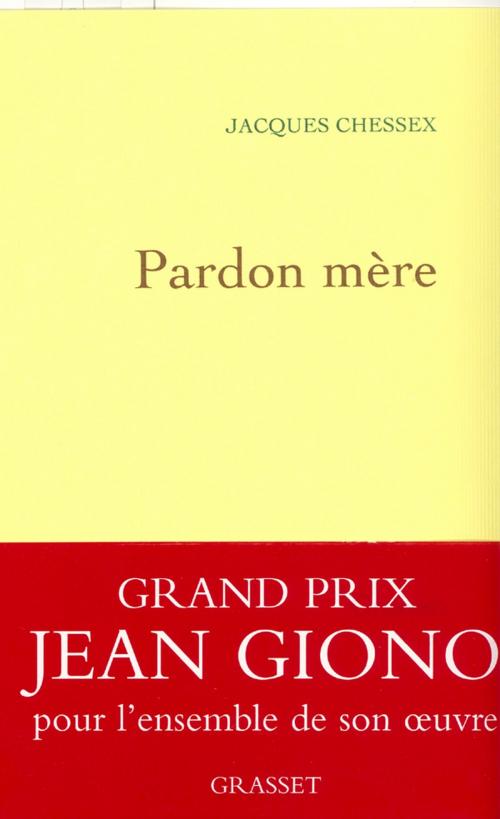 Cover of the book Pardon mère by Jacques Chessex, Grasset