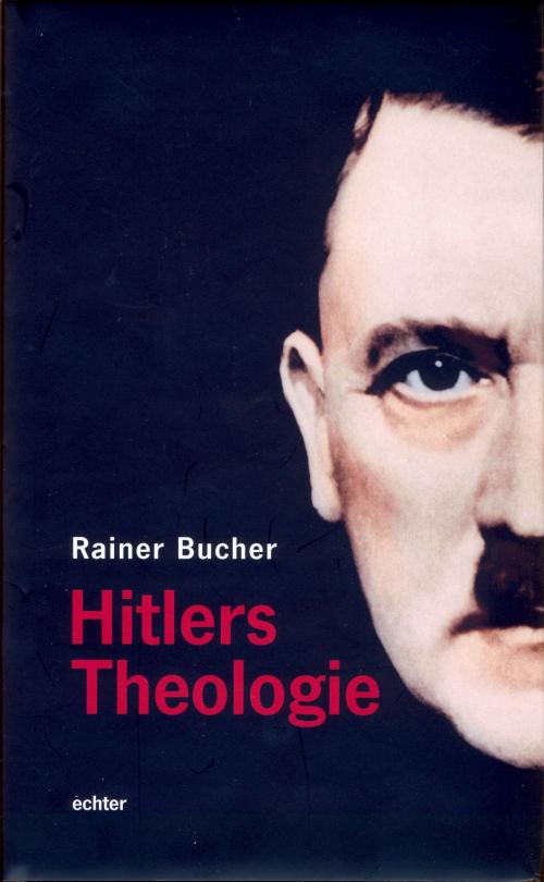 Cover of the book Hitlers Theologie by Rainer Bucher, Echter