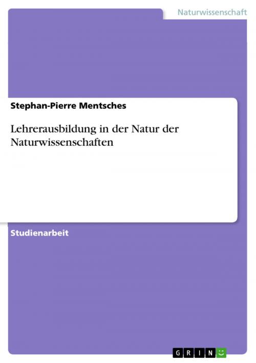 Cover of the book Lehrerausbildung in der Natur der Naturwissenschaften by Stephan-Pierre Mentsches, GRIN Verlag