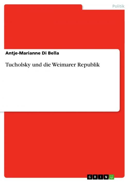 Cover of the book Tucholsky und die Weimarer Republik by Antje-Marianne Di Bella, GRIN Verlag