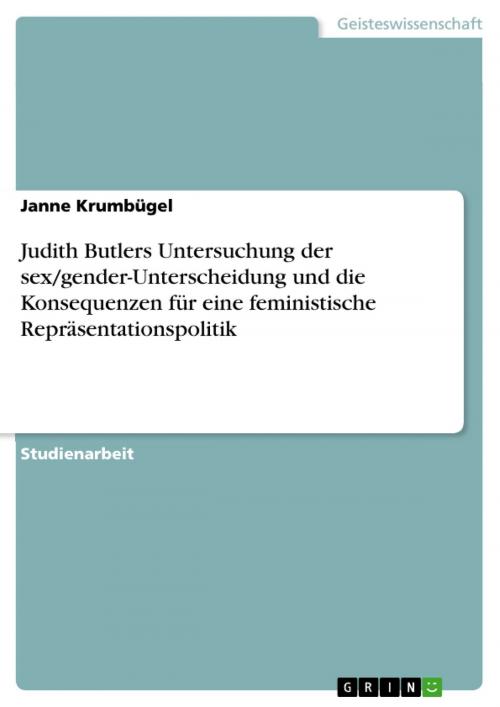 Cover of the book Judith Butlers Untersuchung der sex/gender-Unterscheidung und die Konsequenzen für eine feministische Repräsentationspolitik by Janne Krumbügel, GRIN Verlag