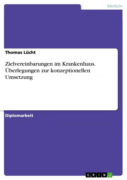 Cover of the book Zielvereinbarungen im Krankenhaus. Überlegungen zur konzeptionellen Umsetzung by Thomas Lücht, GRIN Verlag