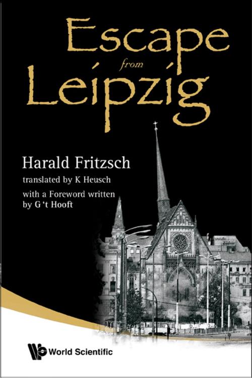 Cover of the book Escape from Leipzig by Harald Fritzsch, K Heusch, World Scientific Publishing Company