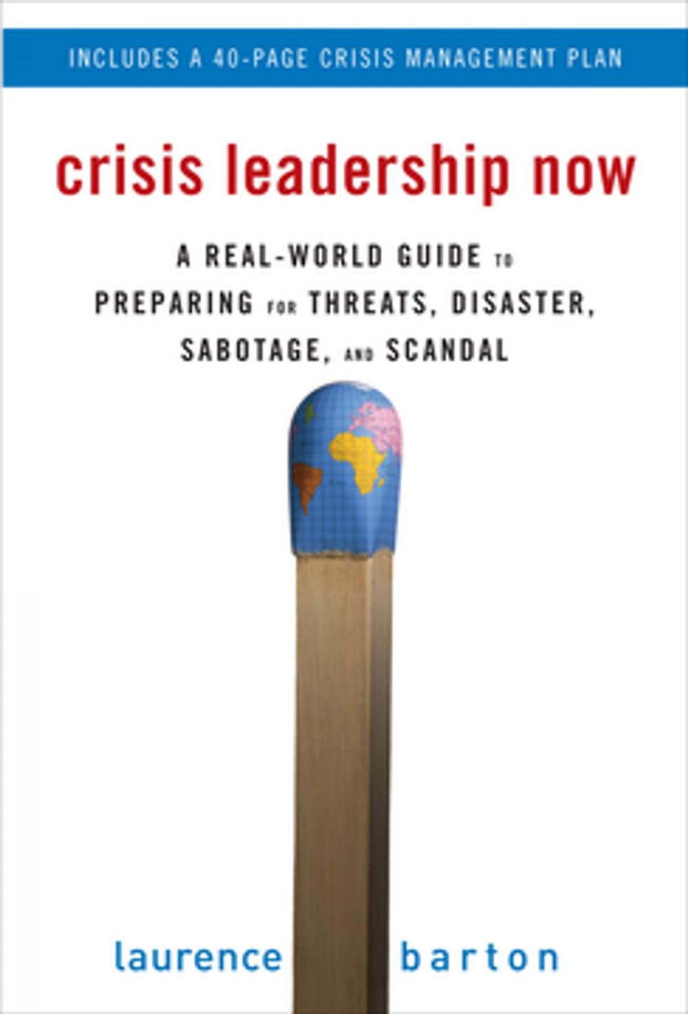 Big bigCover of Crisis Leadership Now: A Real-World Guide to Preparing for Threats, Disaster, Sabotage, and Scandal