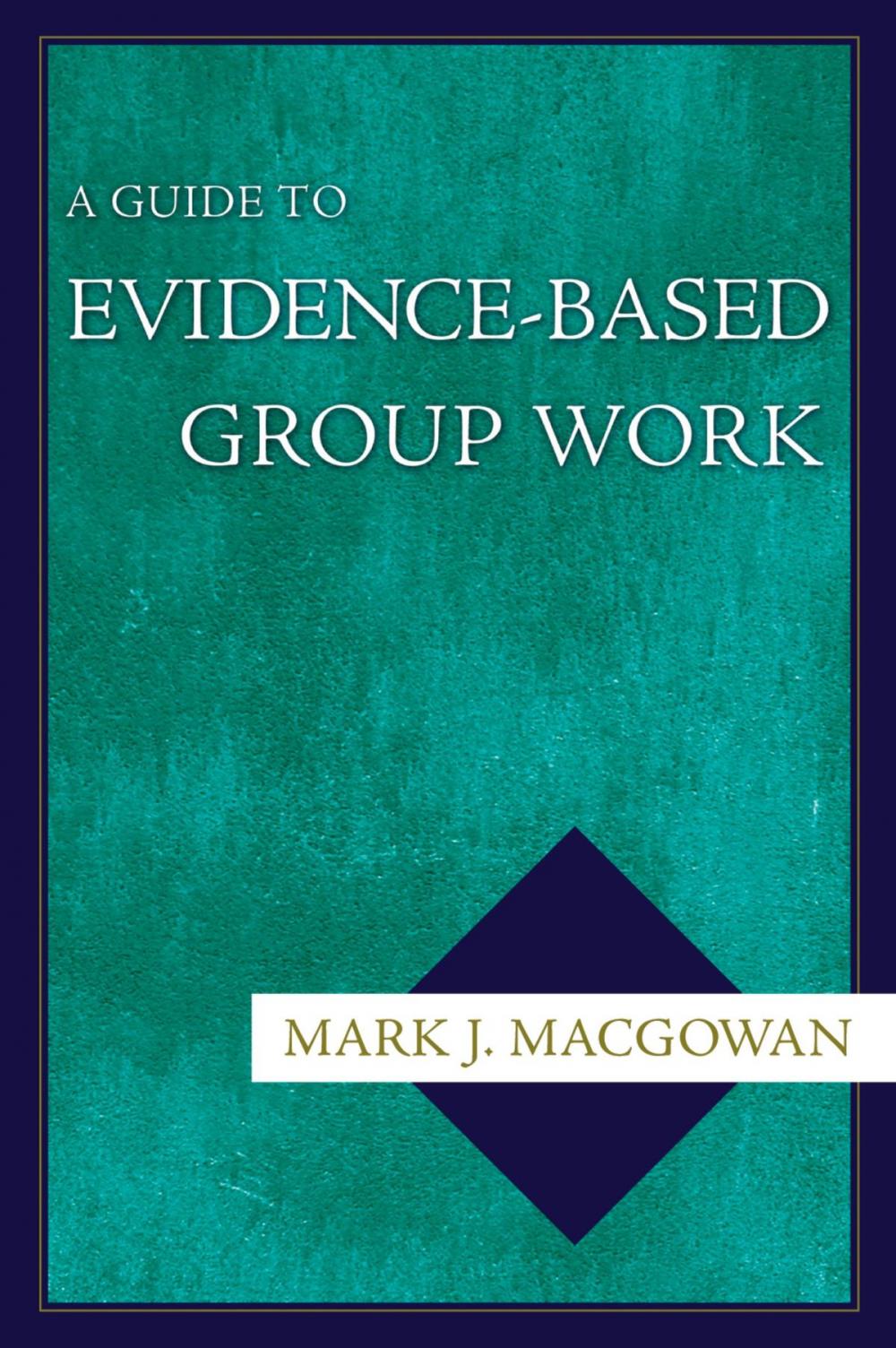 Big bigCover of A Guide to Evidence-Based Group Work