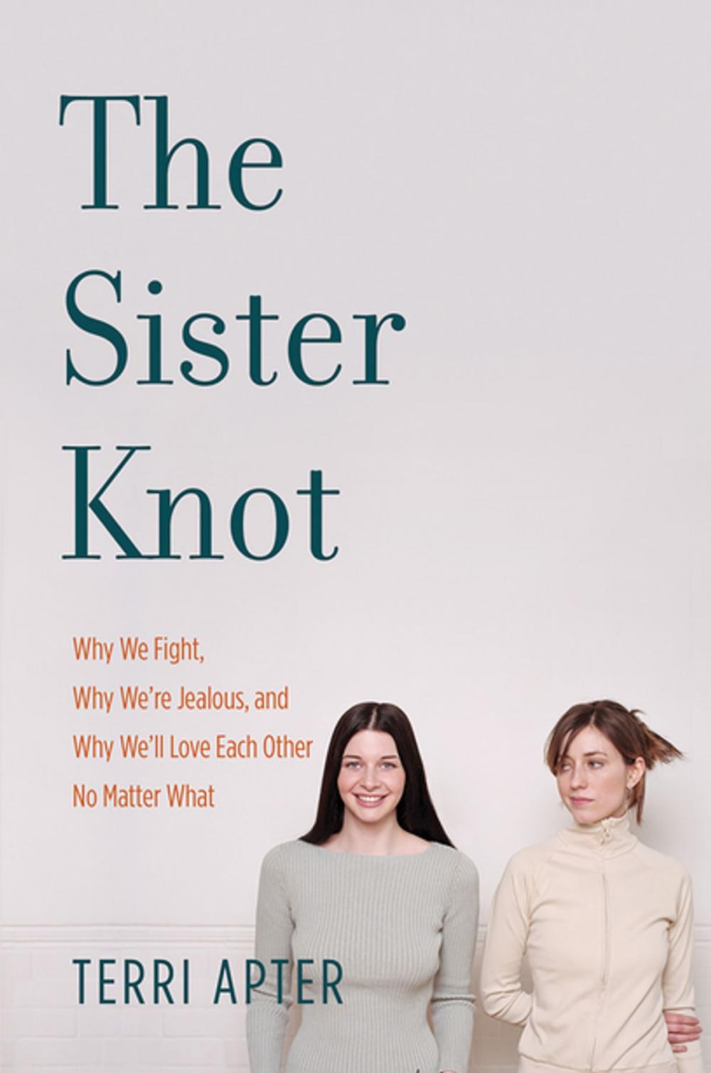 Big bigCover of The Sister Knot: Why We Fight, Why We're Jealous, and Why We'll Love Each Other No Matter What