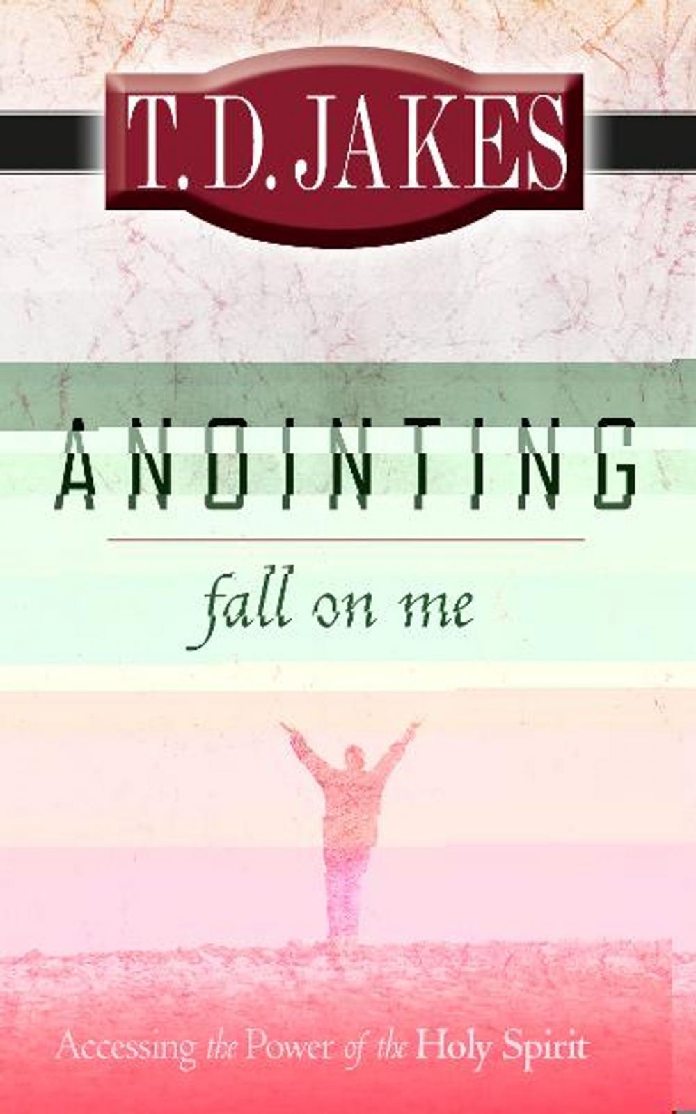 Big bigCover of Anointing Fall on Me: Accessing the Power of the Holy Spirit