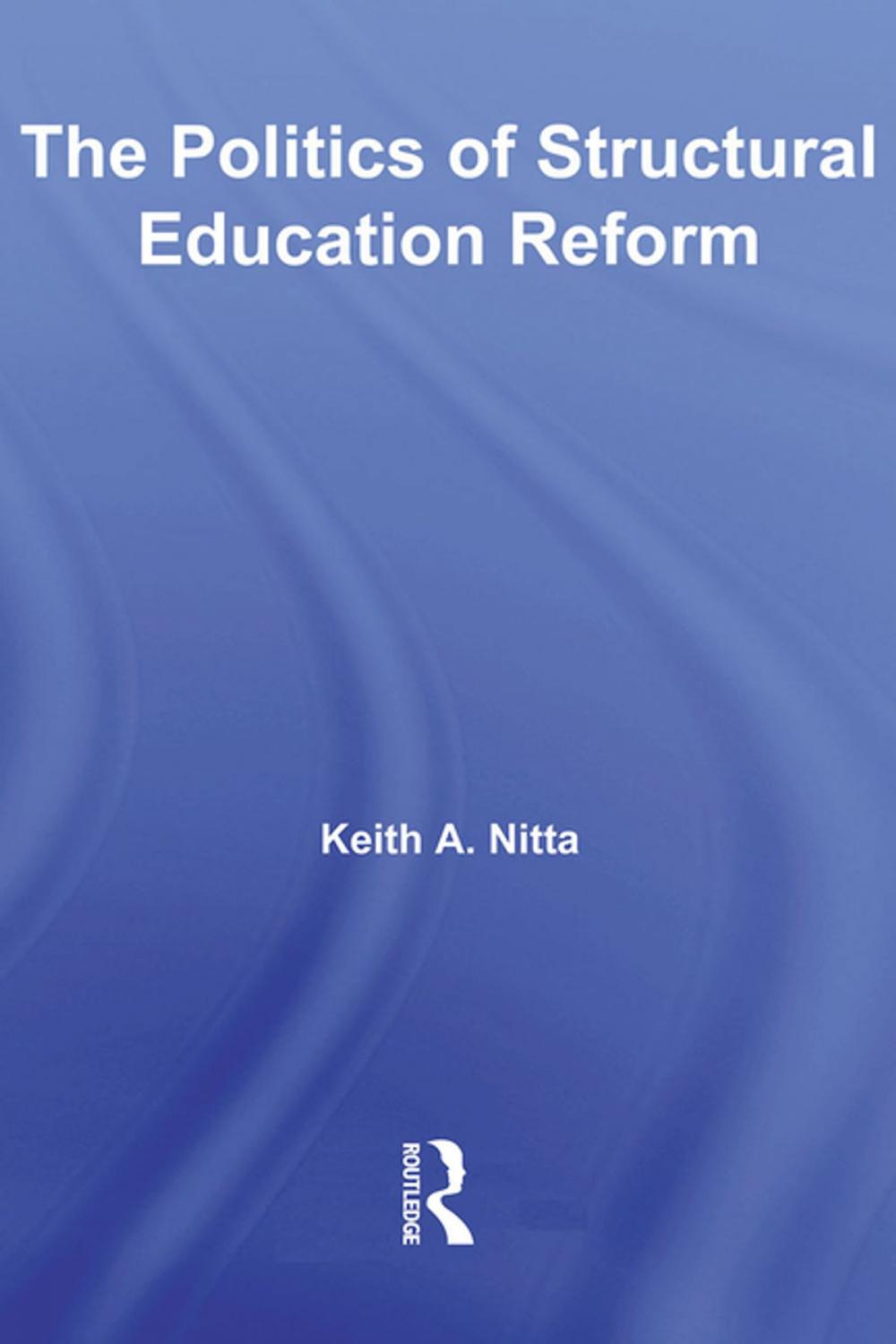 Big bigCover of The Politics of Structural Education Reform