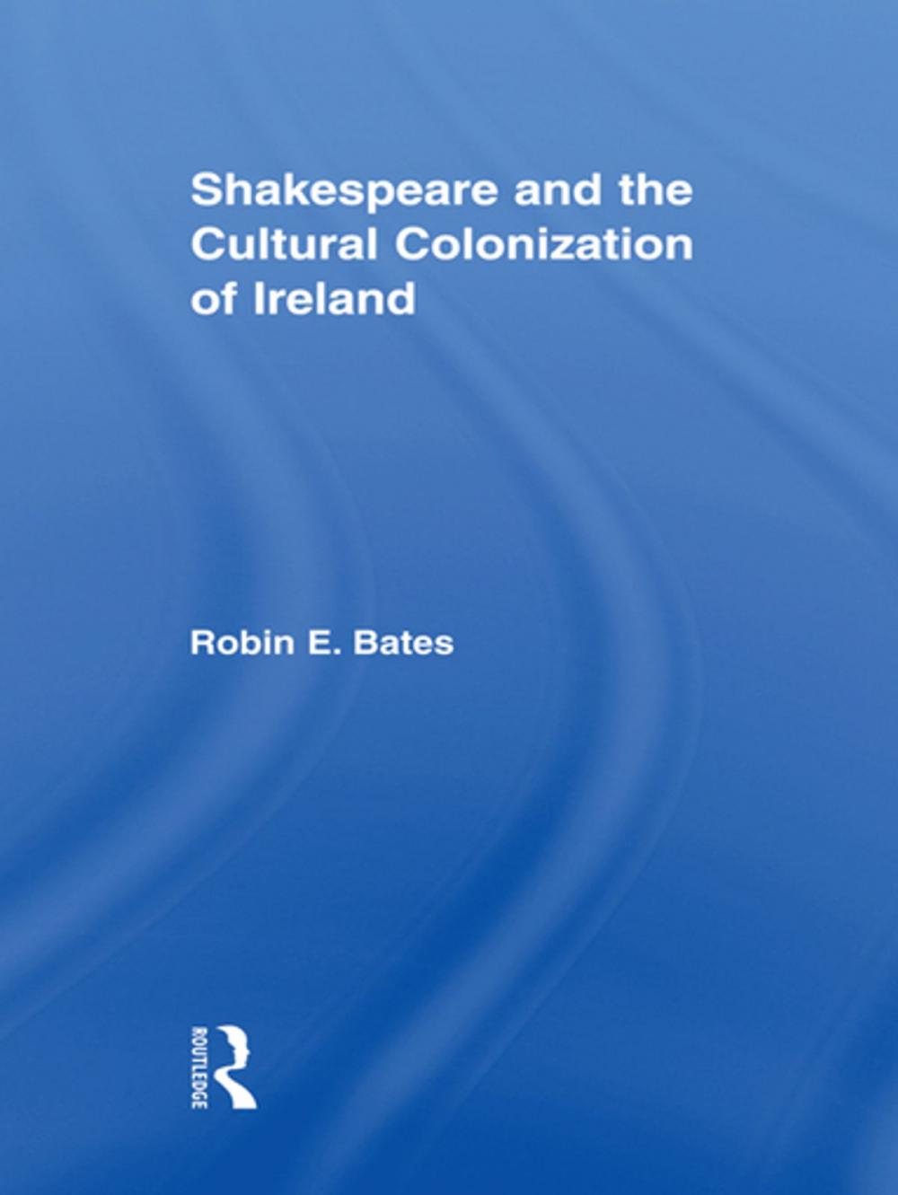 Big bigCover of Shakespeare and the Cultural Colonization of Ireland