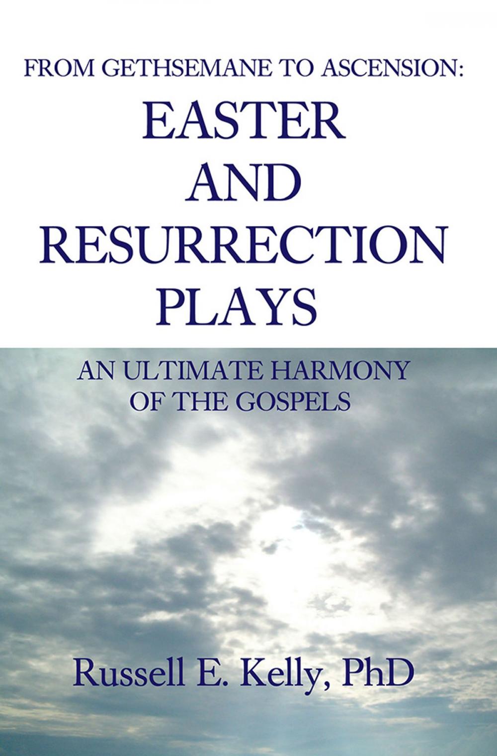 Big bigCover of From Gethsemane to Ascension: an Ultimate Harmony of the Gospels