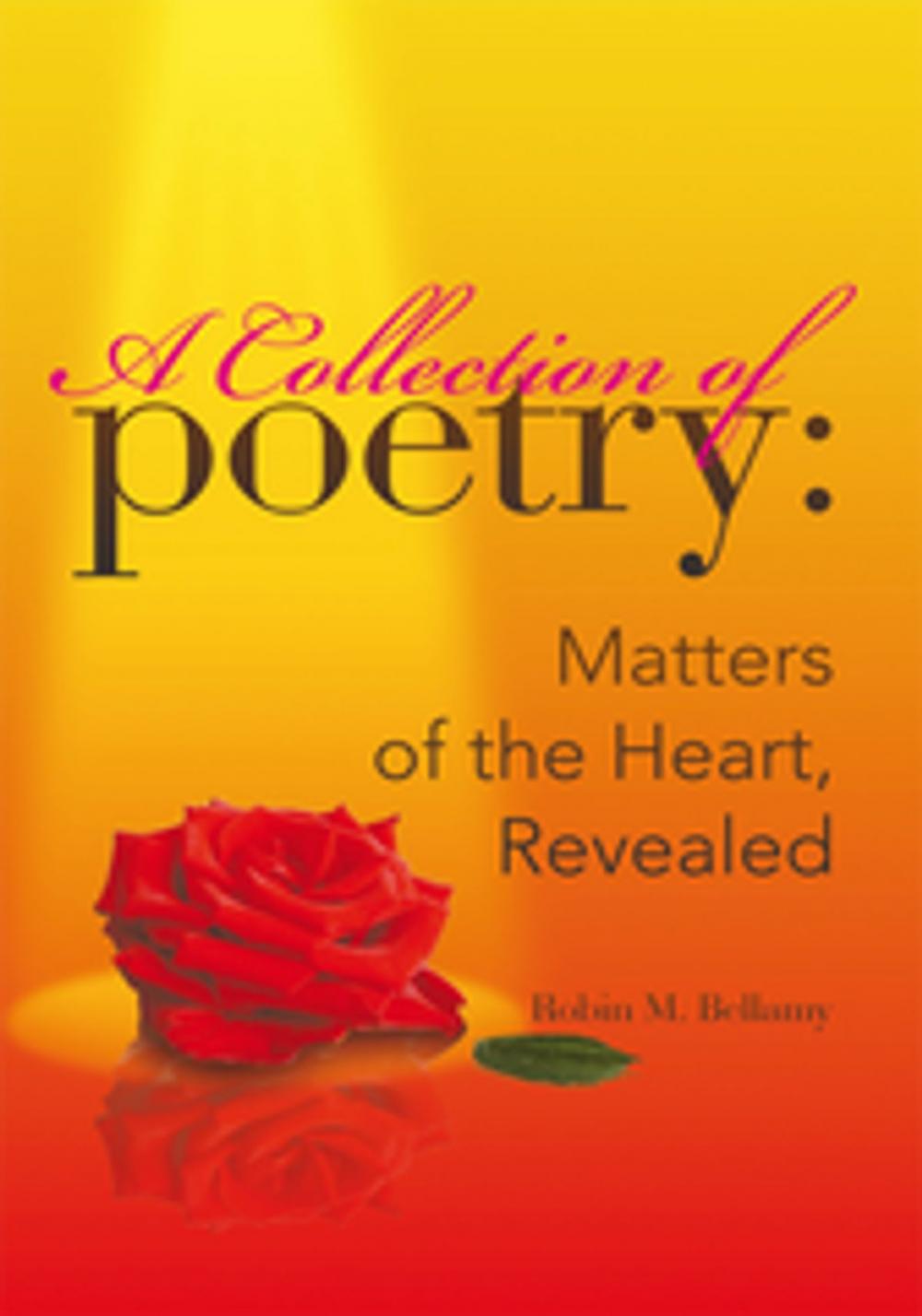 Big bigCover of A Collection of Poetry: Matters of the Heart, Revealed