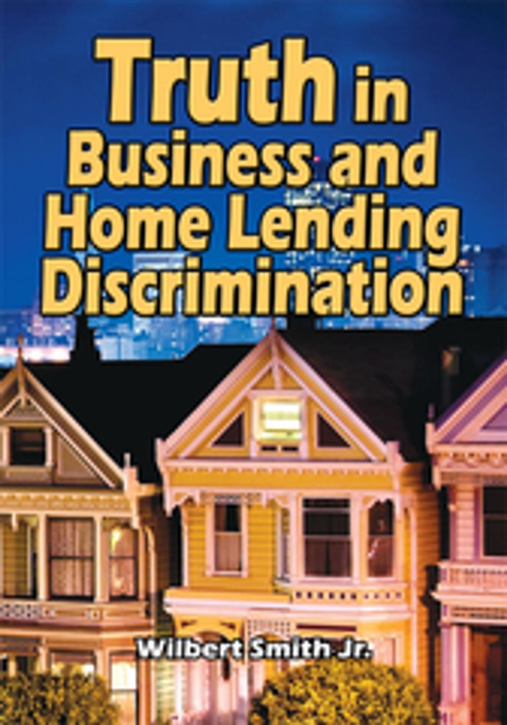 Big bigCover of Truth in Business and Home Lending Discrimination