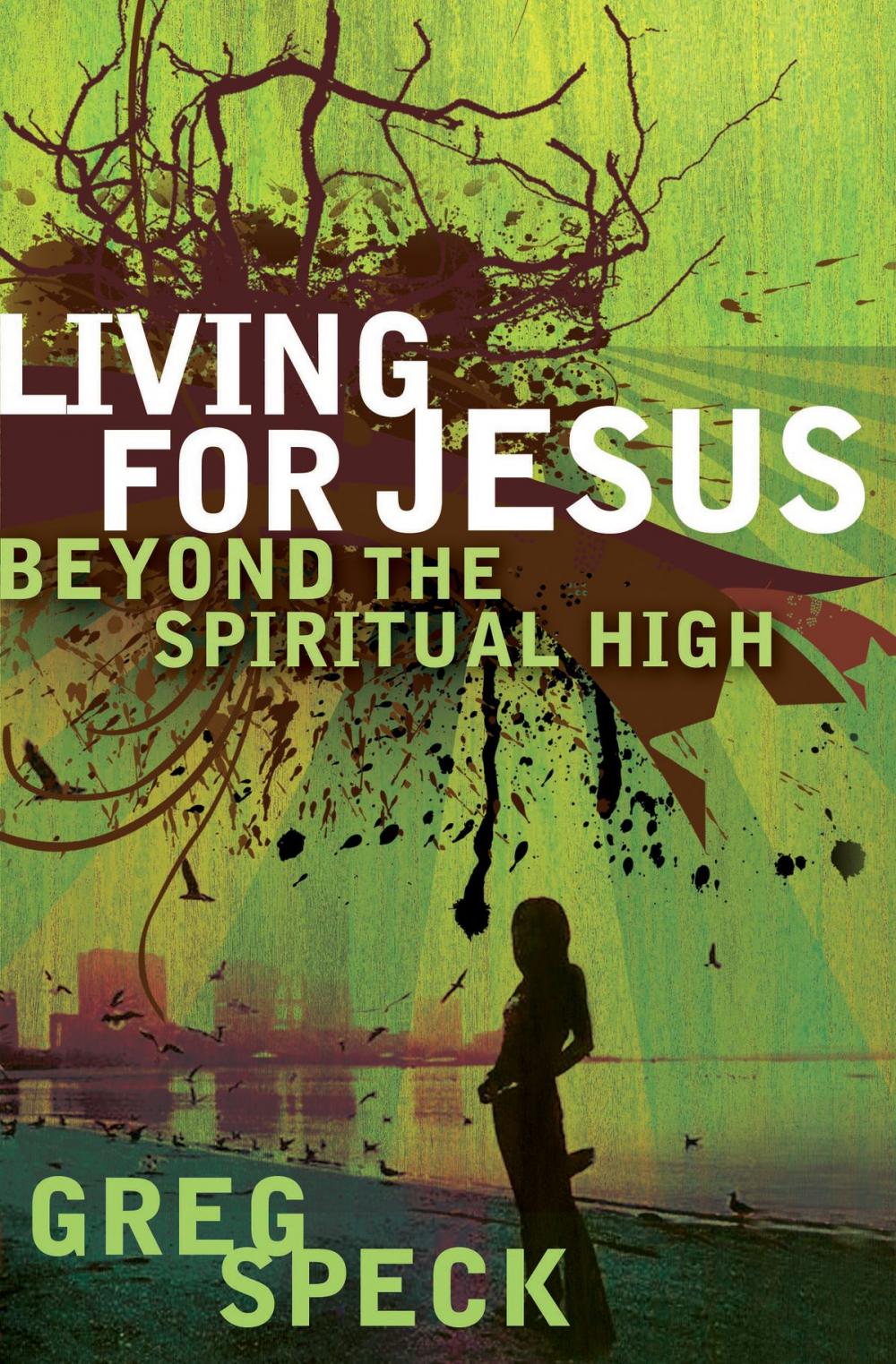 Big bigCover of Living for Jesus Beyond the Spiritual High