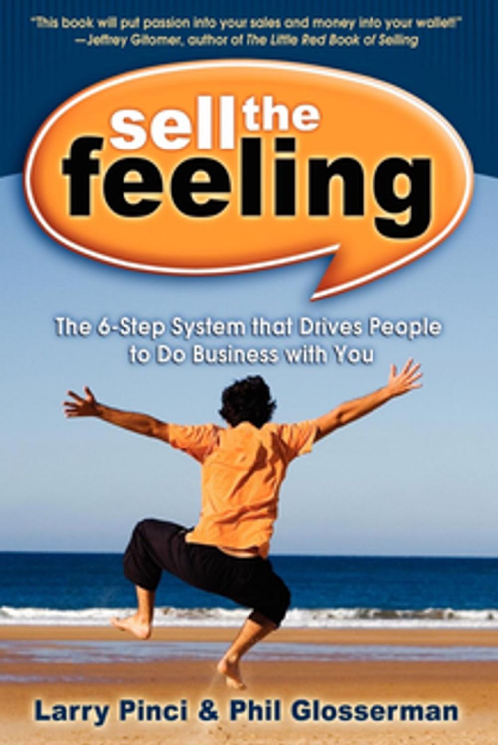 Big bigCover of Sell the Feeling: The 6-Step System That Drives People to Do Business with You