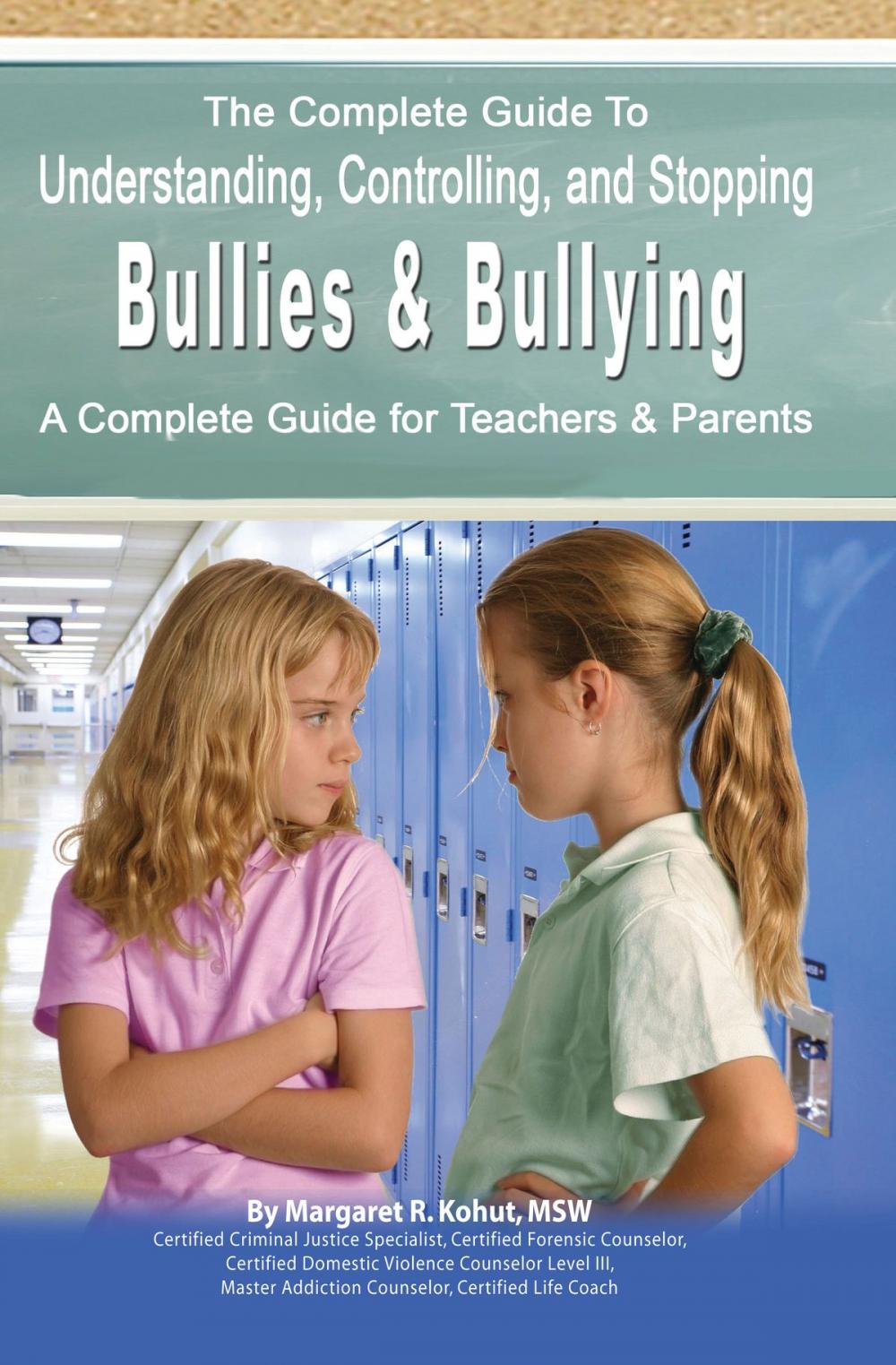 Big bigCover of The Complete Guide to Understanding, Controlling, and Stopping Bullies & Bullying