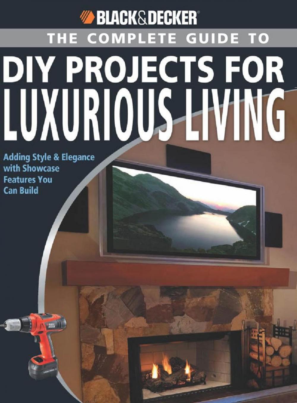 Big bigCover of Black & Decker The Complete Guide to DIY Projects for Luxurious Living