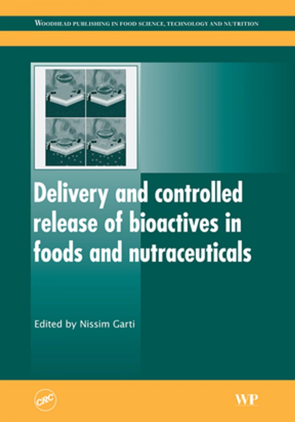 Big bigCover of Delivery and Controlled Release of Bioactives in Foods and Nutraceuticals