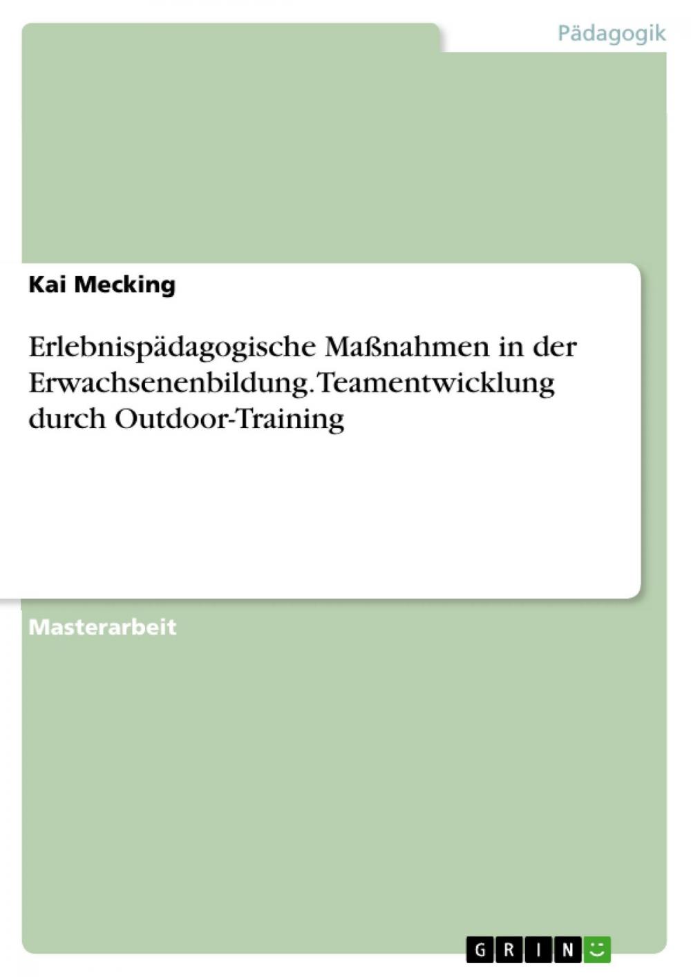 Big bigCover of Erlebnispädagogische Maßnahmen in der Erwachsenenbildung. Teamentwicklung durch Outdoor-Training