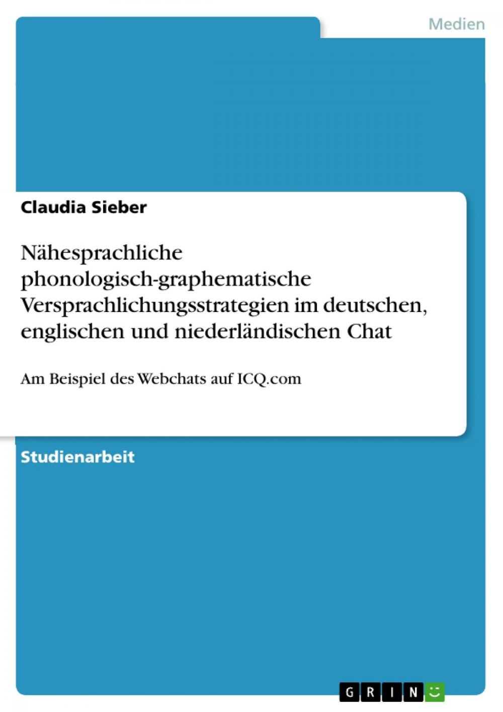 Big bigCover of Nähesprachliche phonologisch-graphematische Versprachlichungsstrategien im deutschen, englischen und niederländischen Chat