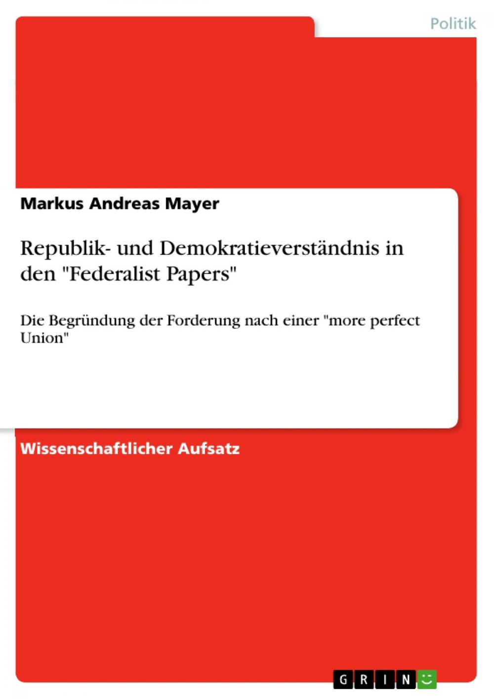 Big bigCover of Republik- und Demokratieverständnis in den 'Federalist Papers'